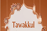 Comment les conditions préalables au Tawakkul affectent le comportement humain
